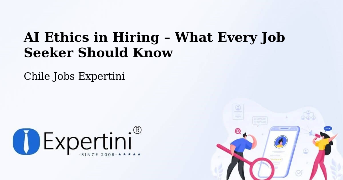 AI Ethics in Recruitment & Hiring – Yumbel - Yumbel, Chile Jobs Expertini